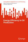 Energy Efficiency in Oil Production (SpringerBriefs in Applied Sciences and Technology)