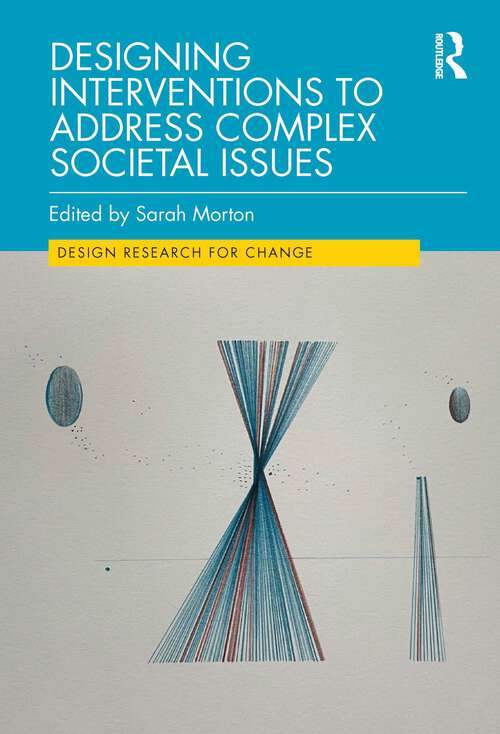 Book cover of Designing Interventions to Address Complex Societal Issues (Design Research for Change)