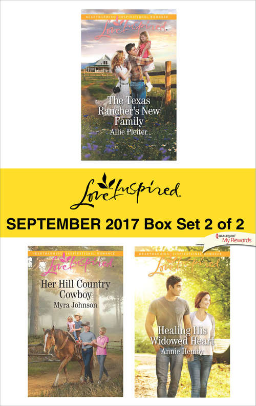 Harlequin Love Inspired September 2017-Box Set 2 of 2: The Texas Rancher's New Family\Her Hill Country Cowboy\Healing His Widowed Heart