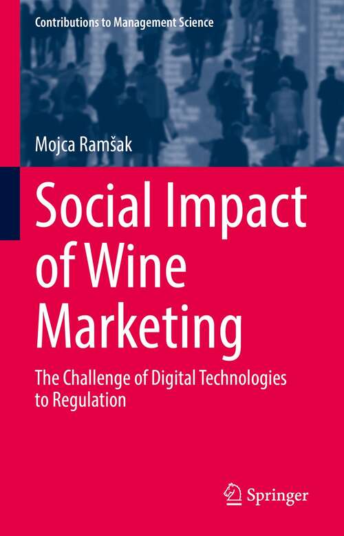 Social Impact of Wine Marketing: The Challenge of Digital Technologies to Regulation (Contributions to Management Science)
