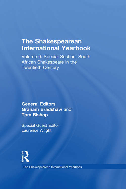 The Shakespearean International Yearbook: Volume 9: Special Section, South African Shakespeare in the Twentieth Century (The Shakespearean International Yearbook)