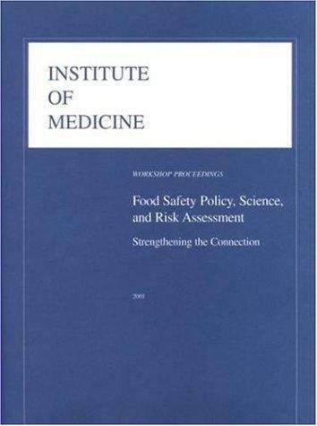 Food Safety Policy, Science, and Risk Assessment: Workshop Proceedings