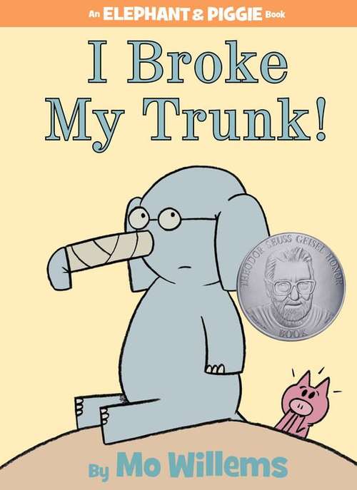 Book cover of I Broke My Trunk! (An Elephant and Piggie Book)