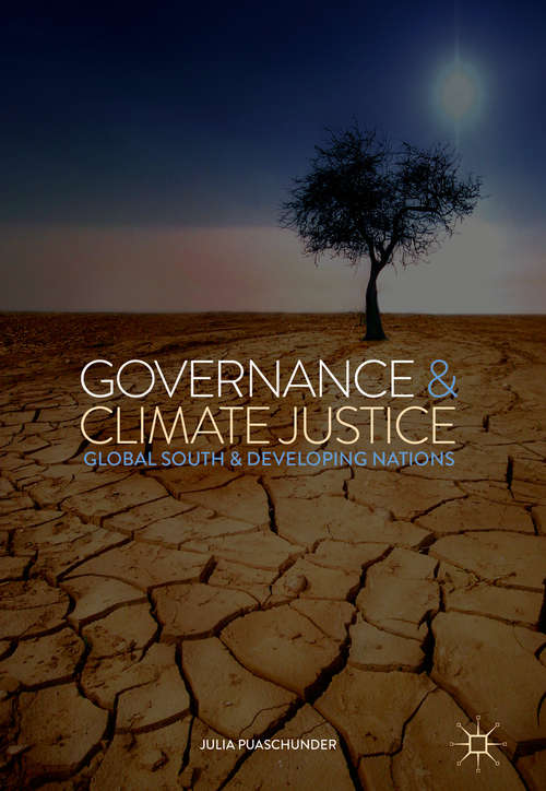 Book cover of Governance & Climate Justice: Global South & Developing Nations (1st ed. 2020) (Politics, Economics, And Inclusive Development Ser.)