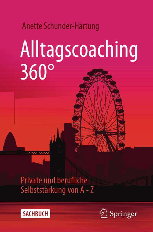 Book cover of Alltagscoaching 360°: Private und berufliche Selbststärkung von A - Z (1. Aufl. 2023)