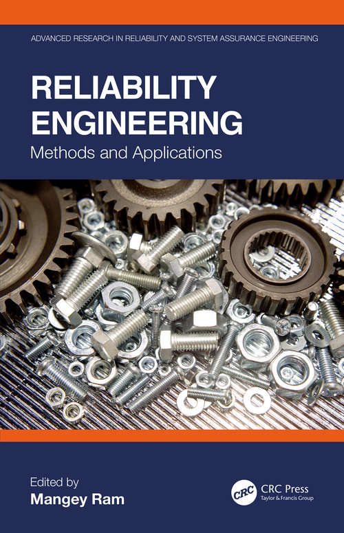 Reliability Engineering: Methods and Applications (Advanced Research in Reliability and System Assurance Engineering)