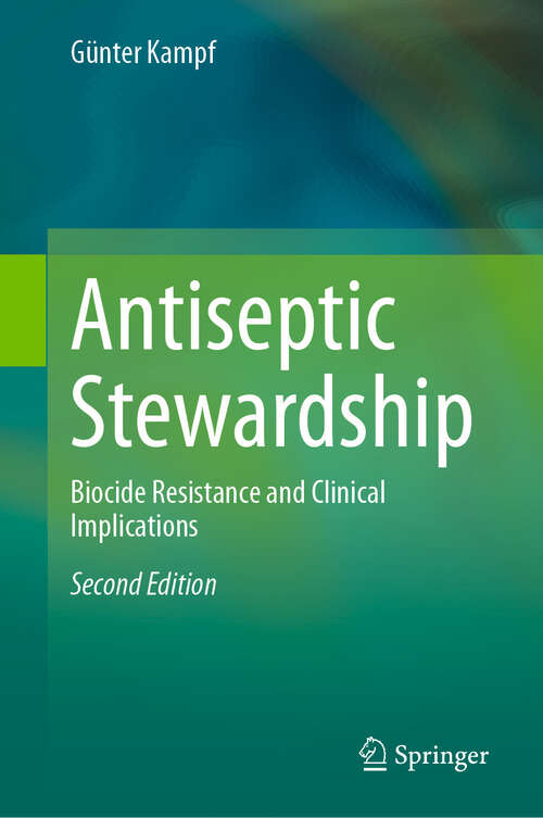 Book cover of Antiseptic Stewardship: Biocide Resistance and Clinical Implications (Second Edition 2024)