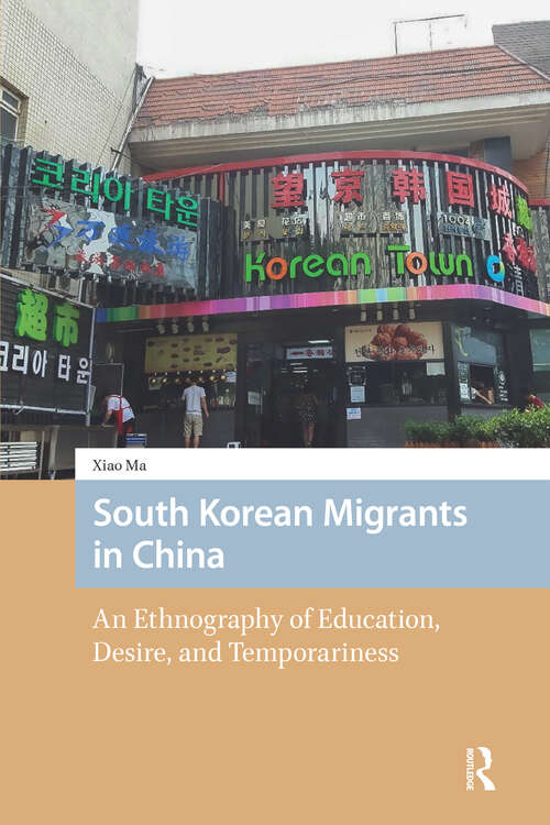 Book cover of South Korean Migrants in China: An Ethnography of Education, Desire, and Temporariness (1) (New Mobilities in Asia)