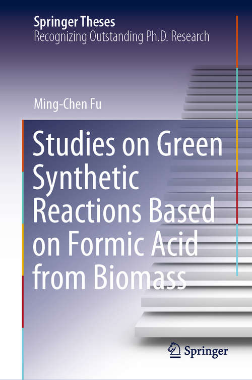 Studies on Green Synthetic Reactions Based on Formic Acid from Biomass (Springer Theses)