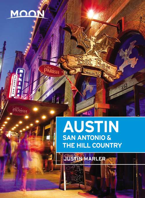 Book cover of Moon Austin, San Antonio & the Hill Country: San Antonio And The Hill Country (Travel Guide)
