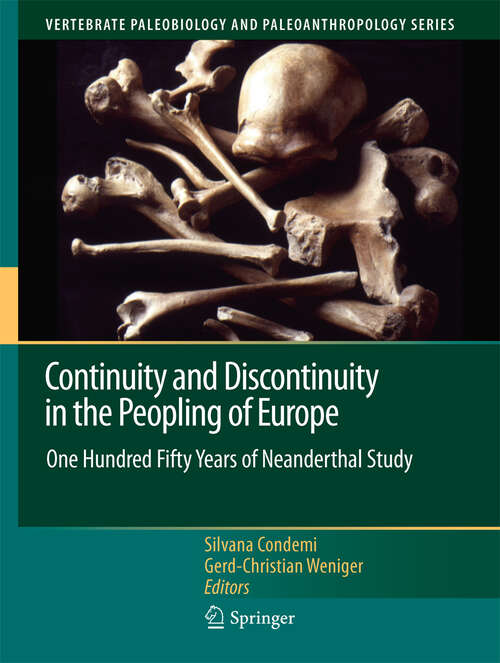 Continuity and Discontinuity in the Peopling of Europe: One Hundred Fifty Years of Neanderthal Study (Vertebrate Paleobiology and Paleoanthropology)