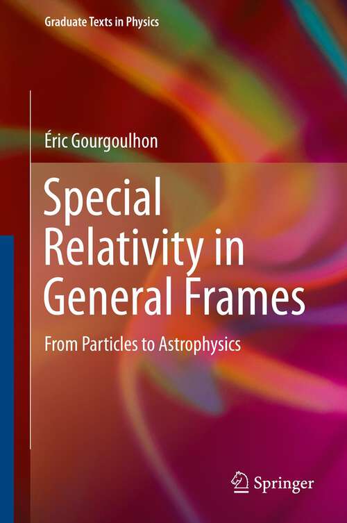 Book cover of Special Relativity in General Frames: From Particles to Astrophysics