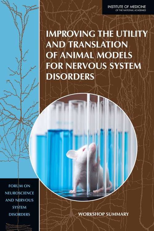 Improving the Utility and Translation of Animal Models for Nervous System Disorders