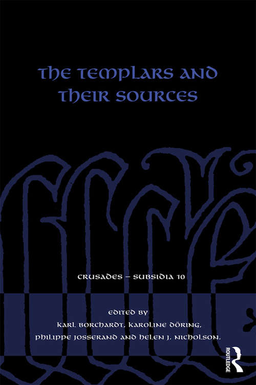 The Templars and their Sources (Crusades - Subsidia)