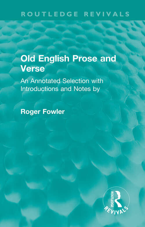 Old English Prose and Verse: An Annotated Selection with Introductions and Notes by (Routledge Revivals)