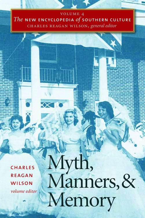 The New Encyclopedia of Southern Culture: Myth, Manners, and Memory