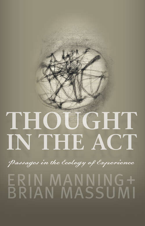 Thought in the Act: Passages in the Ecology of Experience (Thought In The Act Ser.)