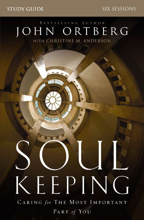 Book cover of Soul Keeping Study Guide: Caring for the Most Important Part of You