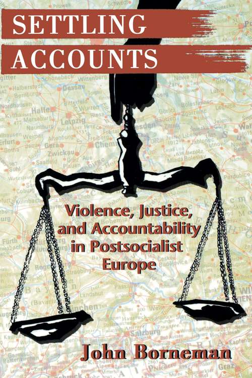 Book cover of Settling Accounts: Violence, Justice, and Accountability in Postsocialist Europe (Princeton Studies in Culture/Power/History)