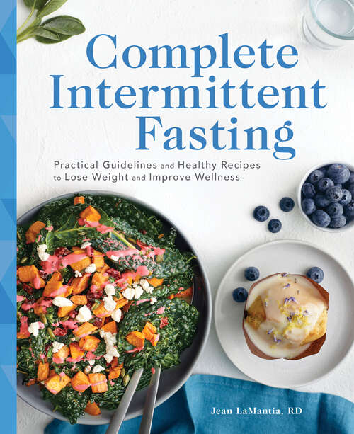 Book cover of Complete Intermittent Fasting: Practical Guidelines and Healthy Recipes to Lose Weight and Improve Wellness