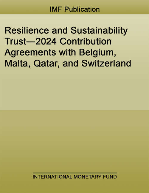Book cover of Resilience and Sustainability Trust―2024 Contribution Agreements with Belgium, Malta, Qatar, and Switzerland