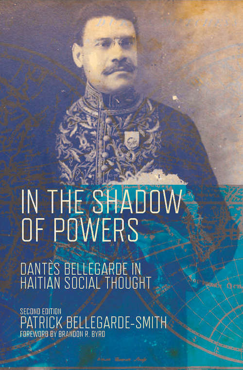 Book cover of In the Shadow of Powers: Dantes Bellegarde in Haitian Social Thought (Second Edition) (Black Lives and Liberation)