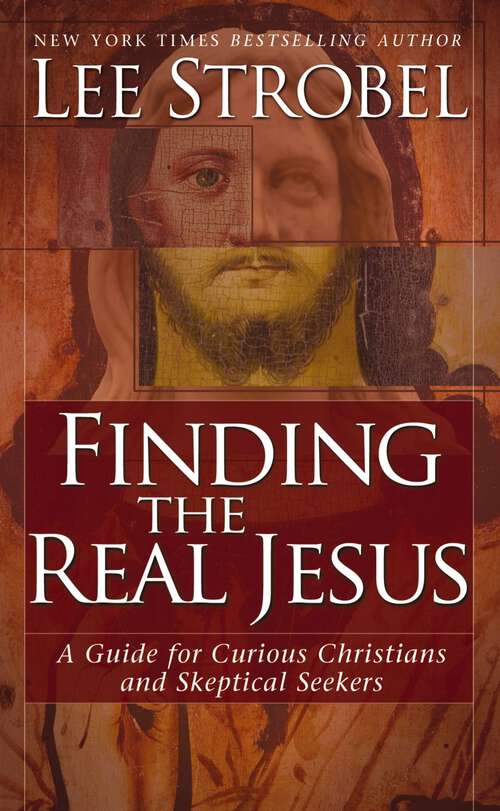 Book cover of Finding the Real Jesus: A Guide for Curious Christians and Skeptical Seekers