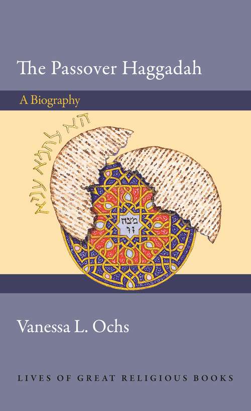 Book cover of The Passover Haggadah: A Biography (Lives of Great Religious Books #51)