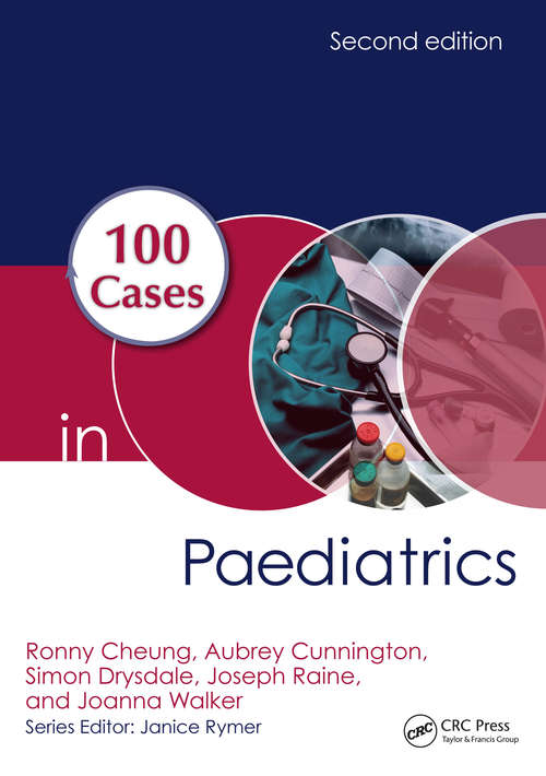 100 Cases in Paediatrics, Second Edition (100 Cases)