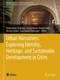 Urban Narratives: Exploring Identity, Heritage, and Sustainable Development in Cities (Advances in Science, Technology & Innovation)