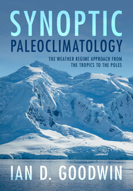 Book cover of Synoptic Paleoclimatology: The Weather Regime Approach from the Tropics to the Poles