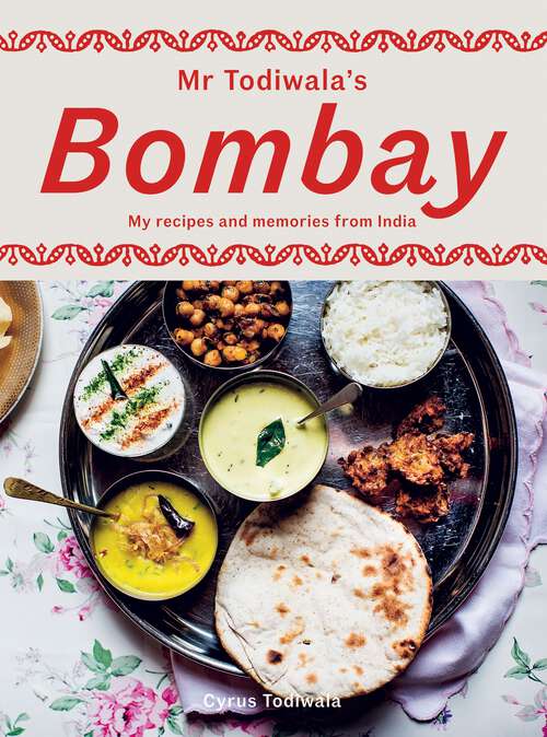 Book cover of Mr Todiwala's Bombay: My Recipes and Memories from India