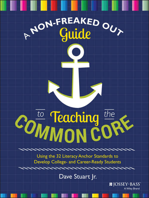 Book cover of A Non-Freaked Out Guide to Teaching the Common Core