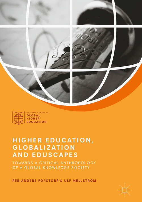 Book cover of Higher Education, Globalization and Eduscapes: Towards A Critical Anthropology Of A Global Knowledge Society (Palgrave Studies in Global Higher Education)