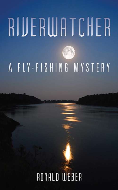 Riverwatcher: A Fly-Fishing Mystery