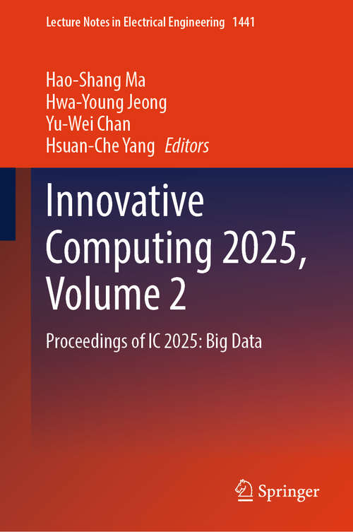 Book cover of Innovative Computing 2025, Volume 2: Proceedings of IC 2025: Big Data (Lecture Notes in Electrical Engineering #1441)