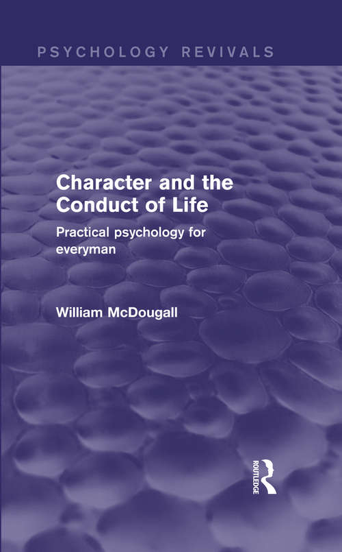 Book cover of Character and the Conduct of Life: Practical Psychology for Everyman (Psychology Revivals)
