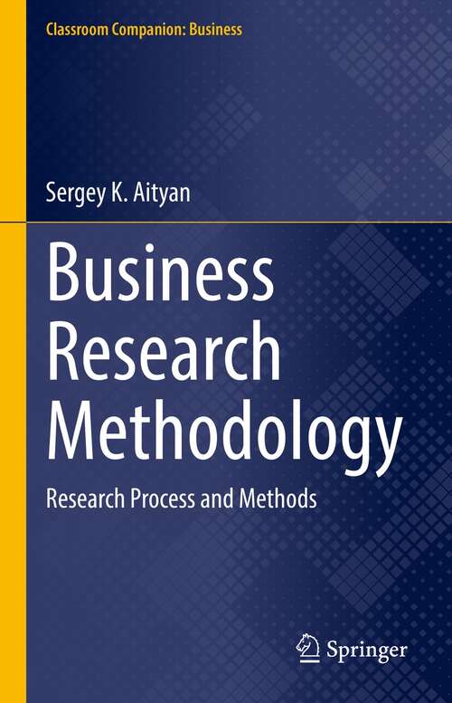 Book cover of Business Research Methodology: Research Process and Methods (1st ed. 2022) (Classroom Companion: Business)
