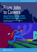 From Jobs to Careers: Apparel Exports and Career Paths for Women in Developing Countries (South Asia Development Forum)