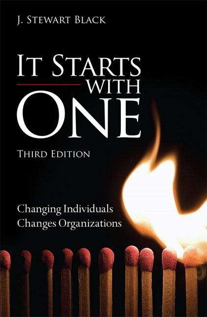 It Starts With One: Changing Individuals Changes Organizations, Third Edition