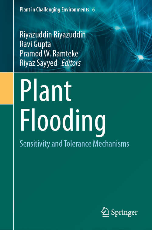 Book cover of Plant Flooding: Sensitivity and Tolerance Mechanisms (Plant in Challenging Environments #6)