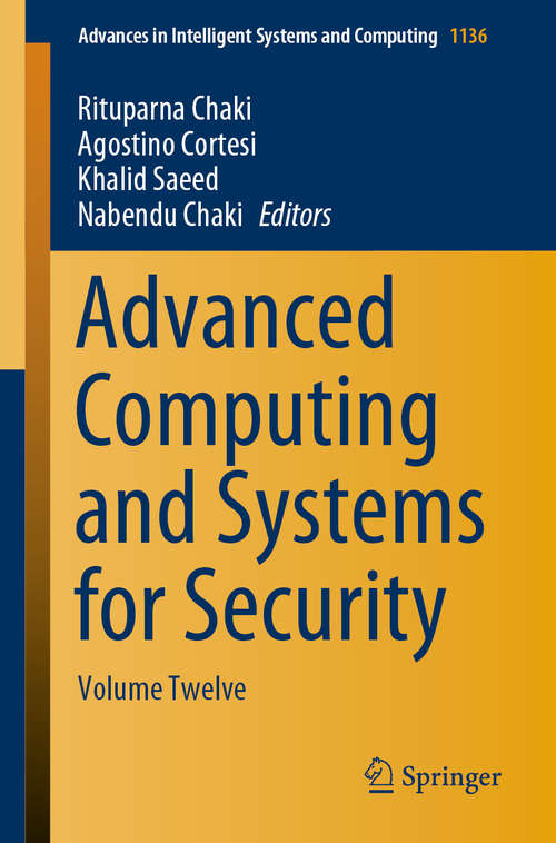 Advanced Computing and Systems for Security: Volume Twelve (Advances in Intelligent Systems and Computing #1136)