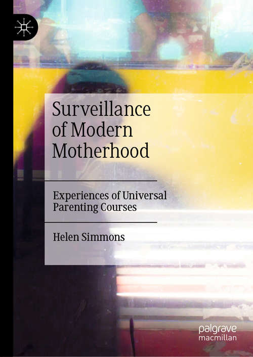 Surveillance of Modern Motherhood: Experiences of Universal Parenting Courses