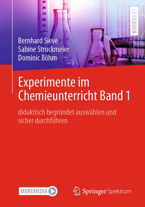 Book cover of Experimente im Chemieunterricht Band 1: didaktisch begründet auswählen und sicher durchführen (1. Aufl. 2022)
