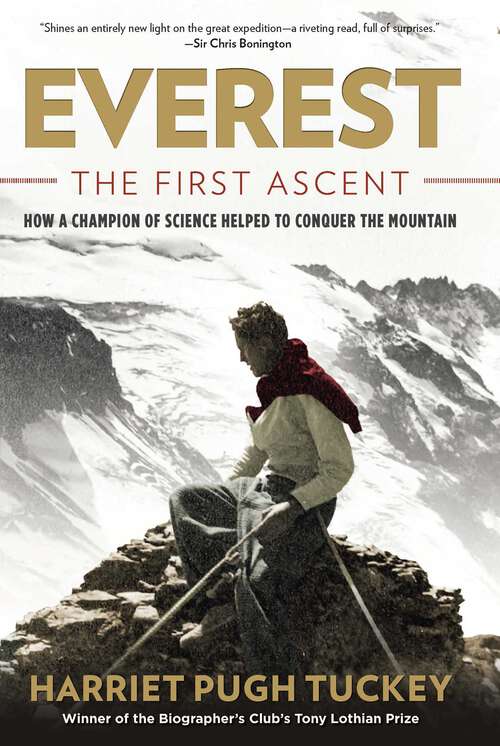 Book cover of Everest - The First Ascent: How a Champion of Science Helped to Conquer the Mountain (1st Edition)