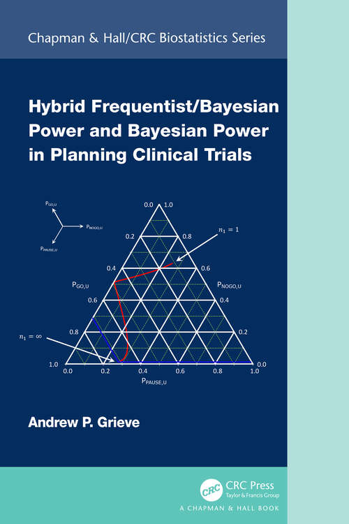 Book cover of Hybrid Frequentist/Bayesian Power and Bayesian Power in Planning Clinical Trials (Chapman & Hall/CRC Biostatistics Series)