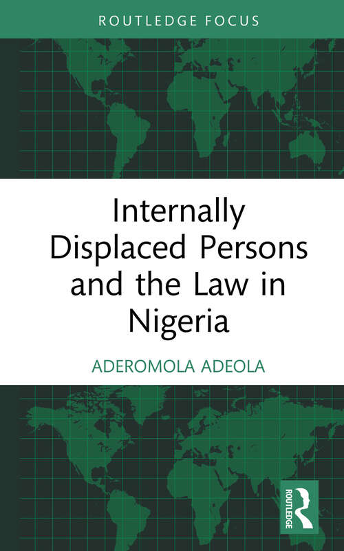 Book cover of Internally Displaced Persons and the Law in Nigeria (Routledge Studies on Law in Africa)