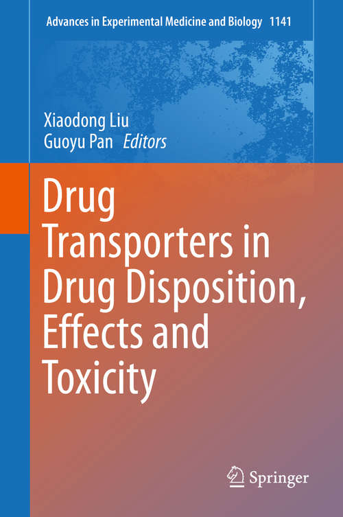 Drug Transporters in Drug Disposition, Effects and Toxicity (Advances in Experimental Medicine and Biology #1141)