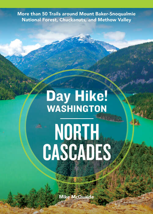 Book cover of Day Hike Washington: More than 50 Trails around Mount Baker-Snoqualmie National Forest, Chuckanuts, and Methow Valley (Day Hike!)