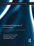 Institutional Legacies of Communism: Change and Continuities in Minority Protection (Routledge Advances in European Politics)